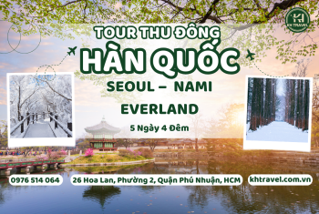 Tour Du Lịch Hàn Quốc Mùa Thu Đông: HCM - Seoul - Nami - Everland 5N4Đ - Khách Sạn 3-4*