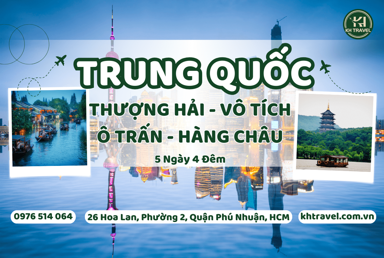 Tour Du Lịch Trung Quốc: HCM - Thượng Hải - Vô Tích – Ô Trấn – Hàng Châu 5N4Đ – Khách Sạn 4*