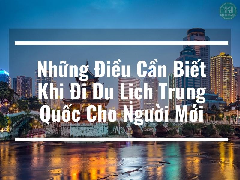 Những Điều Cần Biết Khi Đi Du Lịch Trung Quốc Cho Người Mới